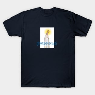 QUEENSHIP OF MARY T-Shirt